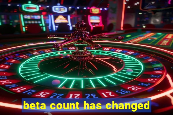 beta count has changed