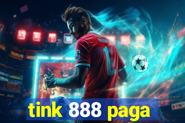 tink 888 paga