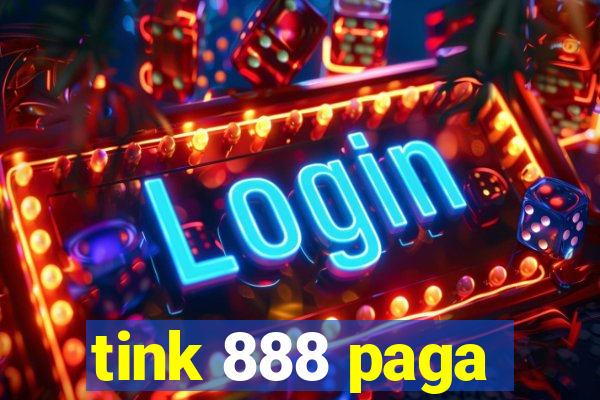 tink 888 paga