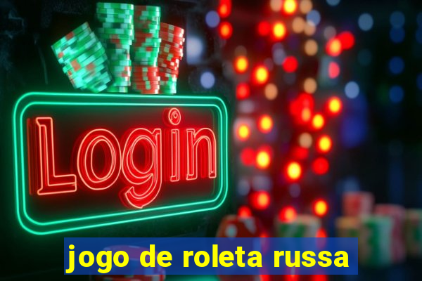 jogo de roleta russa