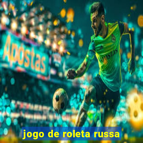 jogo de roleta russa