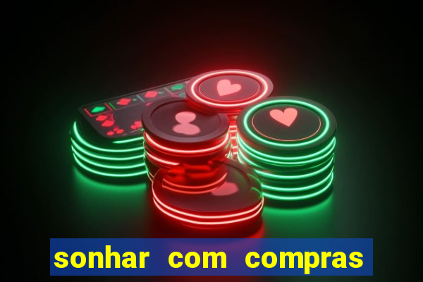 sonhar com compras no mercado