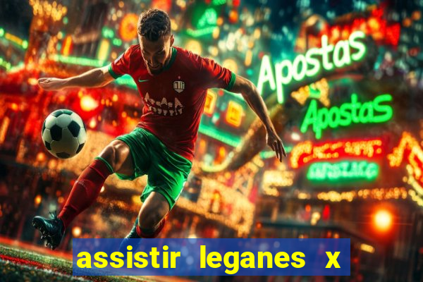 assistir leganes x real madrid ao vivo online