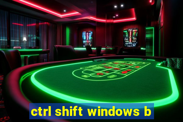 ctrl shift windows b