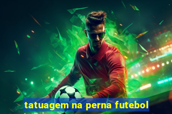 tatuagem na perna futebol