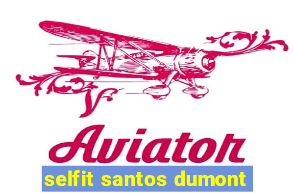 selfit santos dumont