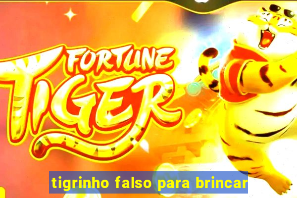 tigrinho falso para brincar