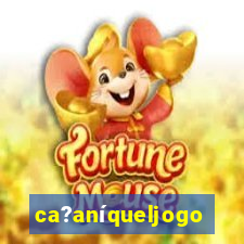 ca?aníqueljogo