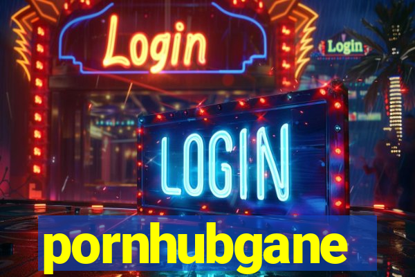 pornhubgane