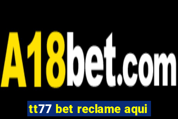 tt77 bet reclame aqui