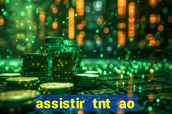 assistir tnt ao vivo gratis online