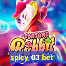 spicy 03 bet