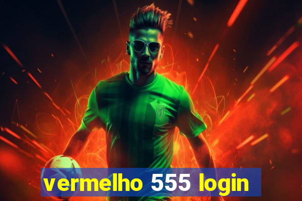 vermelho 555 login