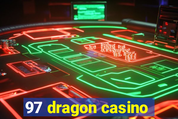 97 dragon casino