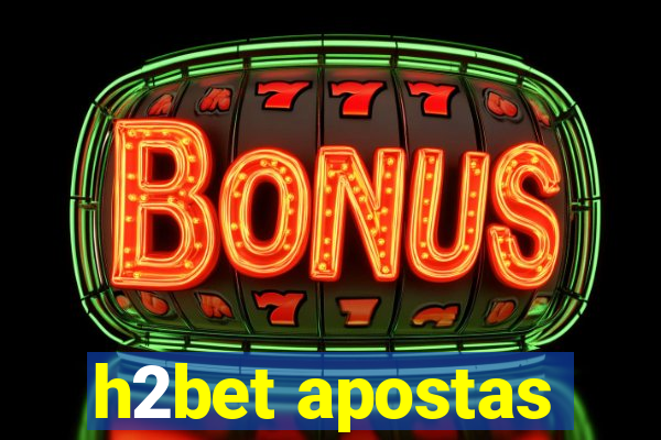 h2bet apostas