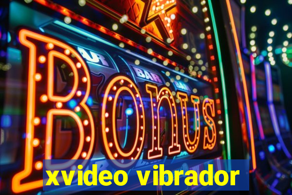 xvideo vibrador