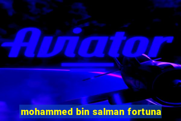 mohammed bin salman fortuna