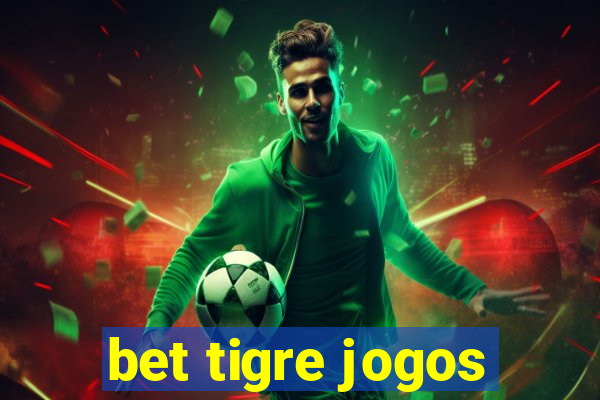 bet tigre jogos