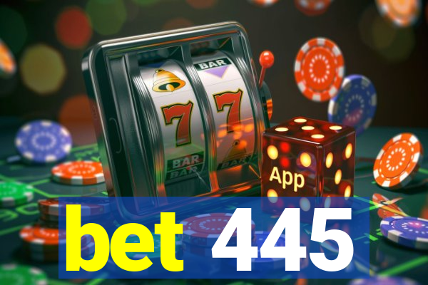 bet 445