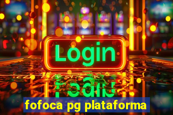 fofoca pg plataforma