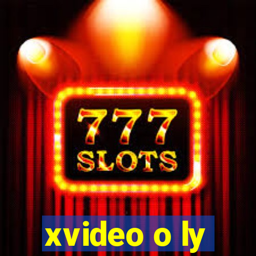 xvideo o ly