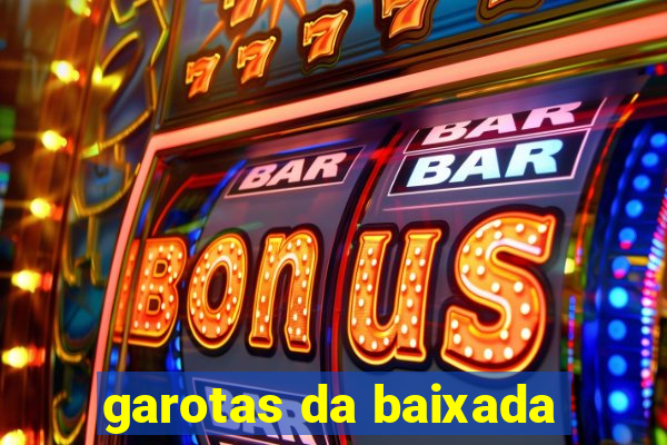 garotas da baixada