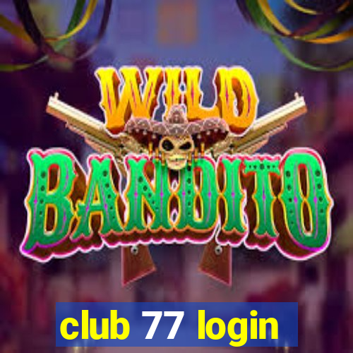 club 77 login