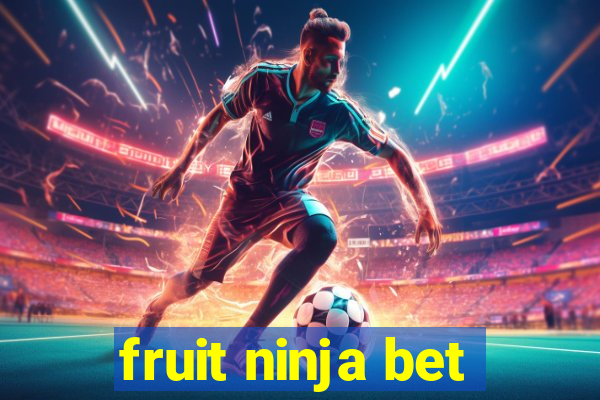 fruit ninja bet