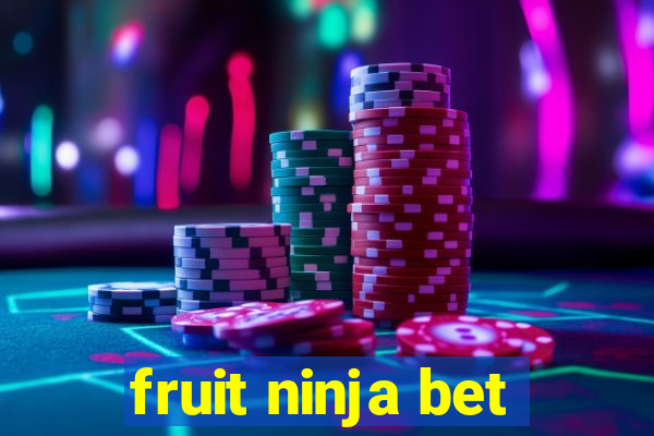 fruit ninja bet