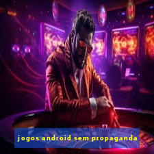 jogos android sem propaganda