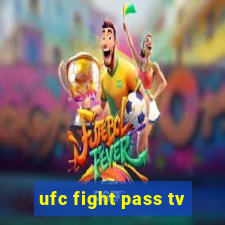 ufc fight pass tv