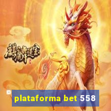 plataforma bet 558