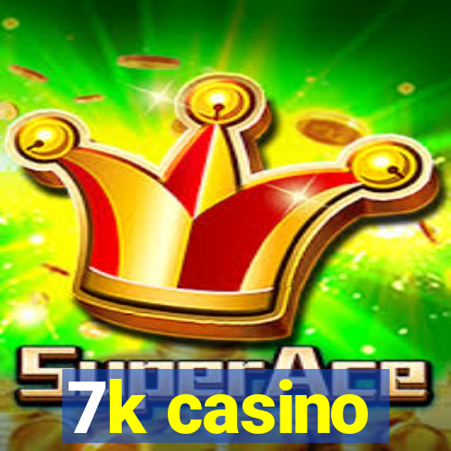 7k casino