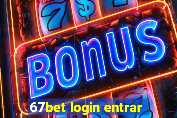 67bet login entrar