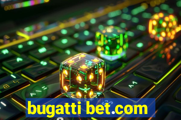 bugatti bet.com