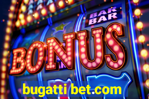 bugatti bet.com