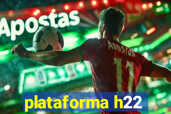 plataforma h22