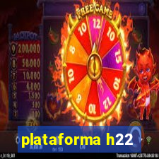 plataforma h22