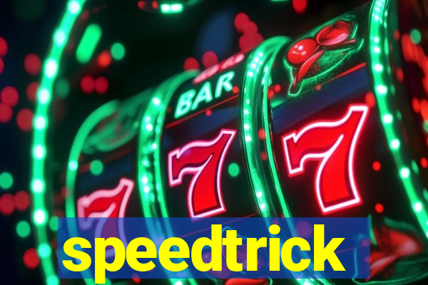 speedtrick