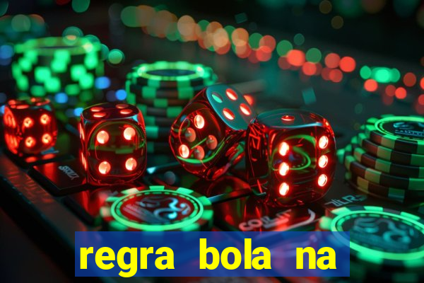 regra bola na trave betano