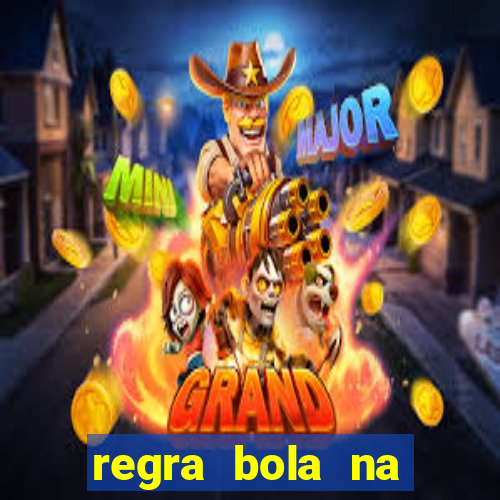 regra bola na trave betano