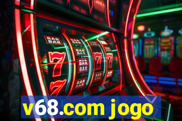 v68.com jogo