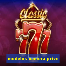 modelos camera prive