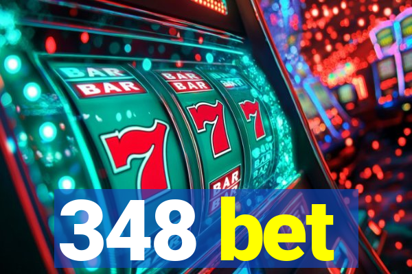 348 bet