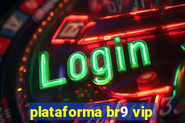 plataforma br9 vip