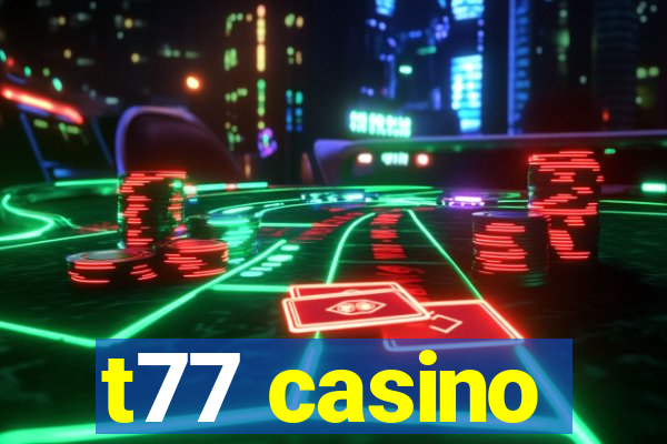 t77 casino