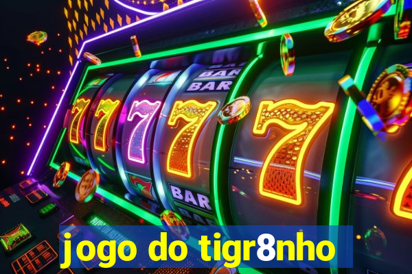 jogo do tigr8nho