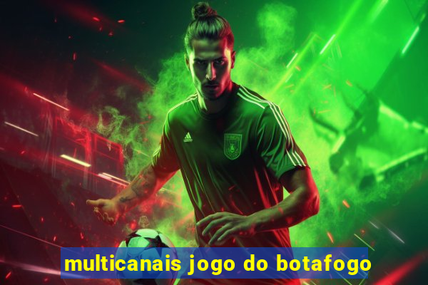 multicanais jogo do botafogo