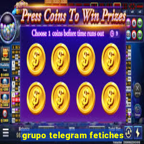 grupo telegram fetiches