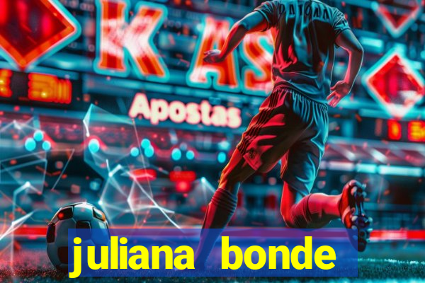 juliana bonde mostra tudo